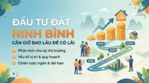 Đầu tư đất Ninh Bình cần giữ bao lâu để có lãi